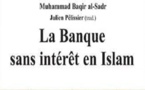 BÂQIR AL-SADR Muhammad, La Banque sans intérêt en Islam, traduction de Julien Pélissier