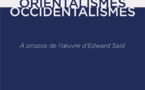 Orientalismes/Occidentalismes. À propos de l’œuvre d’Edward Said