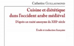 Cuisine et diététique dans l’Occident arabe médiéval d’après un Traité anonyme du xiiie siècle, Guillaumond Catherine.