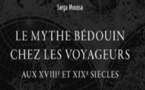 L’invention des Bédouins. Le Mythe bédouin chez les voyageurs aux XVIIIe et XIXe siècles, Sarga Moussa.