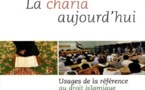 La charia aujourd'hui. Usages de la référence au droit islamique