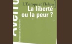 L'Europe et l'Islam : la liberté ou la peur ? 