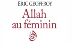 Eric Geoffroy, Allah au féminin. Le Féminin et la femme dans la tradition soufie.