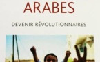 Au cœur des révoltes arabes. Devenir révolutionnaires