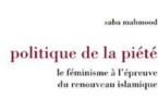 Saba Mahmood, Politique de la piété. Le féminisme à l'épreuve du renouveau islamique