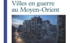 Villes en guerre au Moyen-Orient