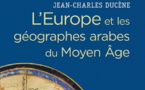 Jean-Charles Ducène, L’Europe et les géographes arabes au Moyen Âge