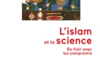 L'Islam et la Science: En finir avec les compromis