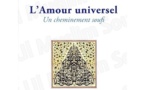 L'Amour universel, Un cheminement soufi ( par Idriss de Vos)