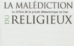 La malédiction du religieux : la défaite de la pensée démocratique en Iran