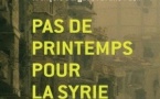 Pas de printemps pour la Syrie. Les clés pour comprendre les acteurs et les défis de la crise (2011-2013). François Burgat, Bruno Paoli (dir.)