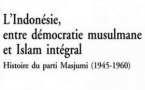 L'Indonésie, entre démocratie musulmane et Islam intégral. Histoire du parti Masjumi (1945-1960)