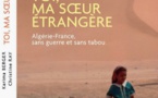 Toi, ma sœur étrangère Algérie-France, sans guerre et sans tabou de Karima Berger, Christine Ray