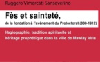 Fès et sainteté, de la fondation à l'avènement du Protectorat (808-1912) : Hagiographie, tradition spirituelle et héritage prophétique dans la ville de Mawlāy Idrīs de Ruggero Vimercati Sanseverino