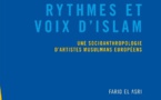 Rythmes et voix d'islam: Une socioanthropologie d'artistes musulmans européens