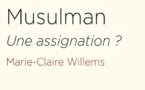 Marie-Claire Willems, Musulman. Une assignation ?