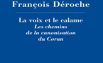 Déroche, François, La voix et le calame. Les chemins de la canonisation du Coran