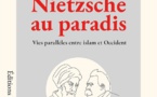 Nietzsche au paradis: vies parallèles entre islam et Occident