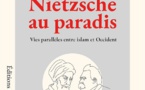 Nietzsche au paradis: vies parallèles entre islam et Occident