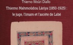 Thierno Woûri Diallo. Thierno Mahmoûdou Lâriya, 1850-1925 : le juge, l'imam et l'ascète de Labé