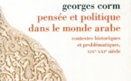 Georges Corm, Pensée et politique dans le monde arabe : contextes historiques et problématiques, XIXe-XXIe siècles
