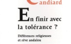 Adrien Candiard, En finir avec la tolérance ? Différences religieuses et rêve andalou