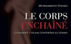 Mohammed Ennaji, Le corps enchaîné – Comment l’islam contrôle la femme