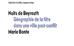 BONTE Marie. Nuits de Beyrouth : géographie de la fête dans une ville post-conflit BONTE Marie. Nuits de Beyrouth : géographie de la fête dans une ville post-conflit