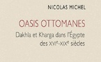 Oasis ottomanes. Dakhla et Kharga dans l’Égypte des xvie-xixe siècles