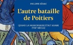 Philippe Sénac, L’autre bataille de Poitiers. Quand la Narbonnaise était arabe (viiie siècle)