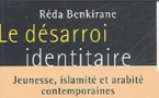 Le désarroi identitaire, Jeunesse, islamité et arabité contemporaines, Réda Benkirane.