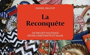 Daniel Baloup, La Reconquête. Un projet politique entre chrétienté et islam