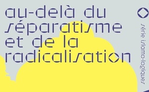 Anne-Sophie Lamine (dir.), Au-delà du séparatisme et de la radicalisation