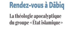 Rendez-vous à Dabiq : la théologie apocalyptique du groupe "Etat Islamique"