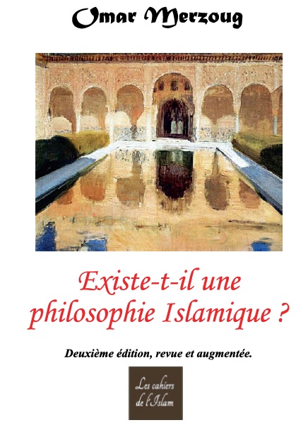 Existe-t-il une philosophie Islamique ? Deuxième édition, revue et augmentée. 